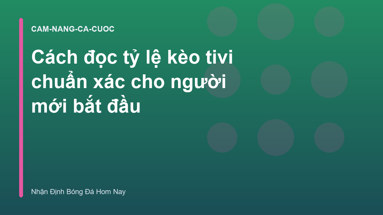 Cách đọc tỷ lệ kèo tivi chuẩn xác cho người mới bắt đầu