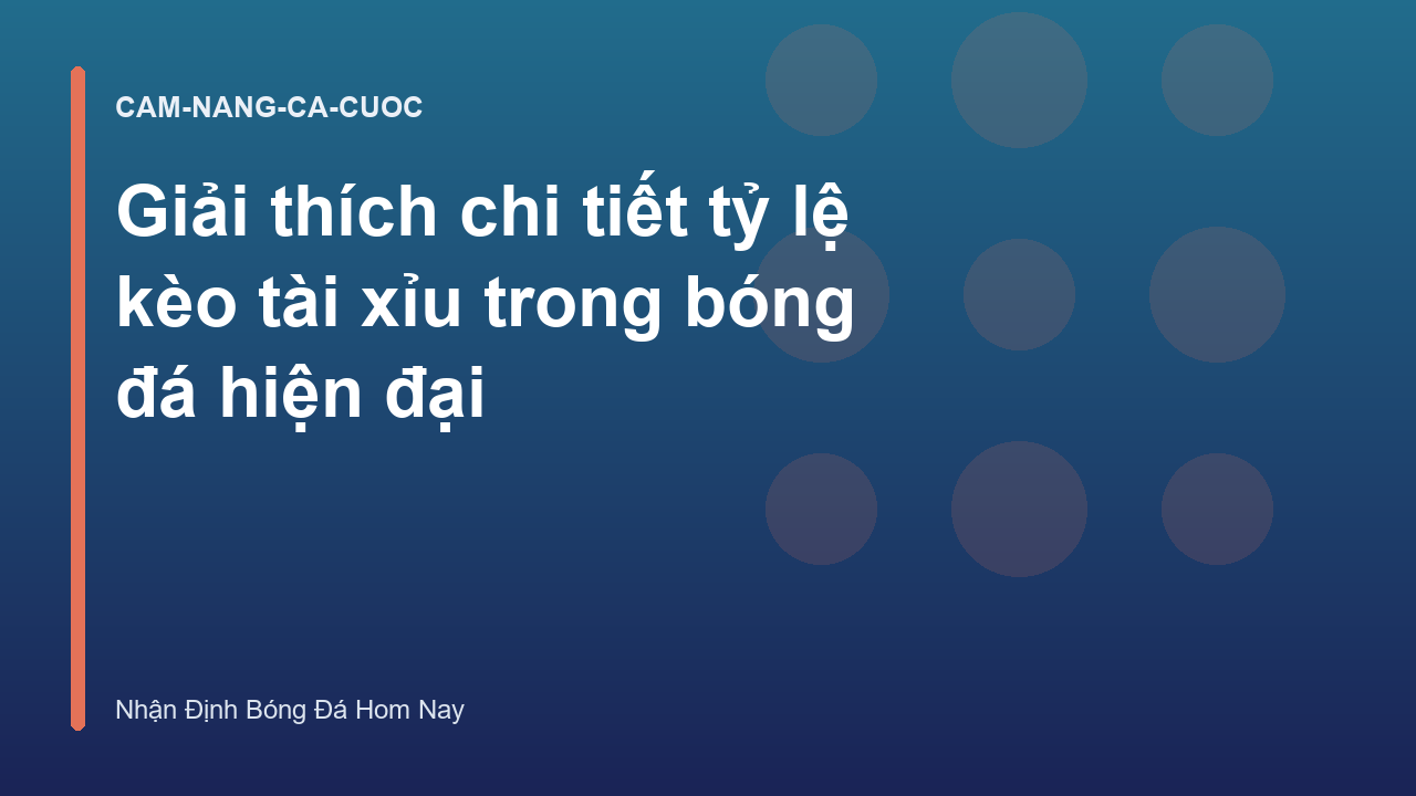 Giải thích chi tiết tỷ lệ kèo tài xỉu trong bóng đá hiện đại