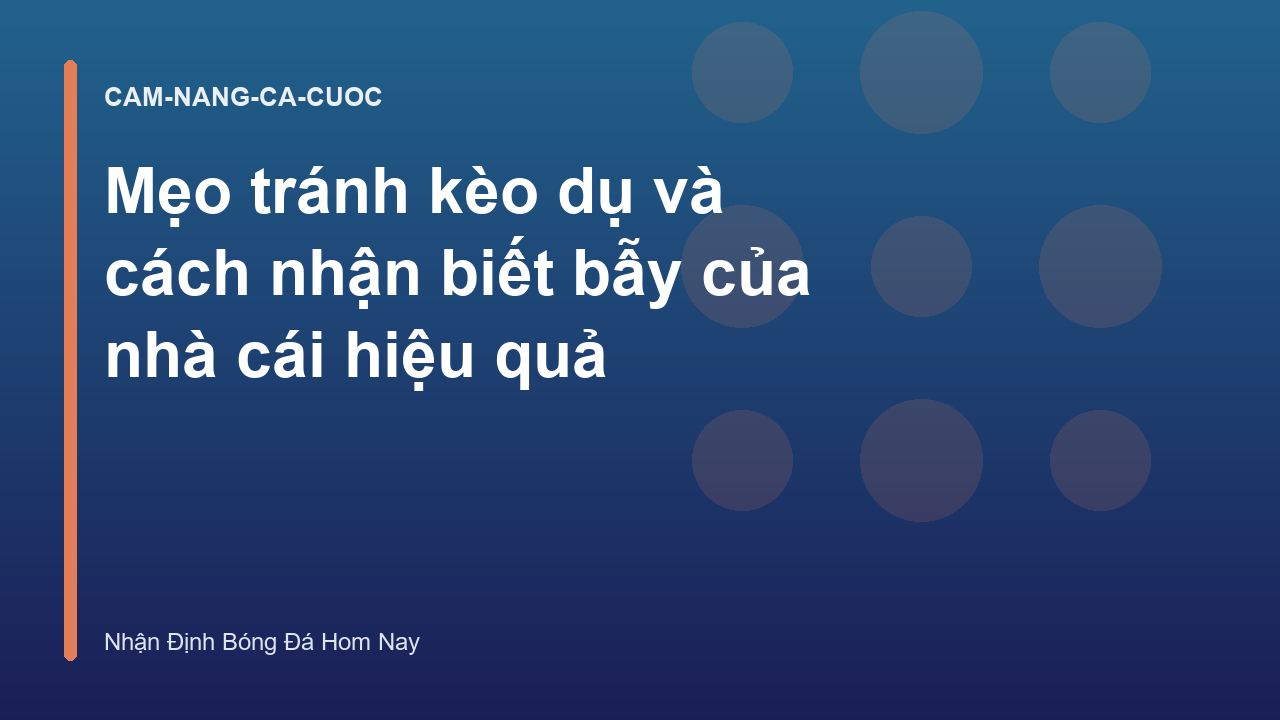 Mẹo tránh kèo dụ và cách nhận biết bẫy của nhà cái hiệu quả