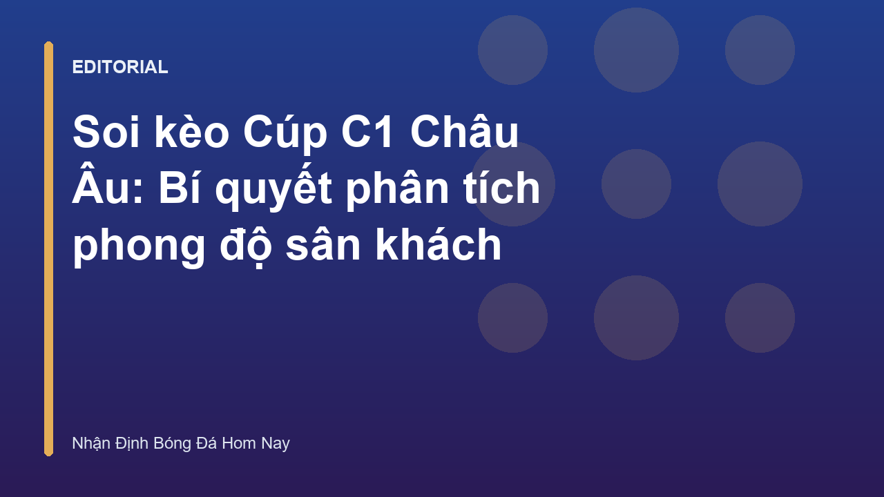 Phân tích phong độ sân khách trong soi kèo Cúp C1